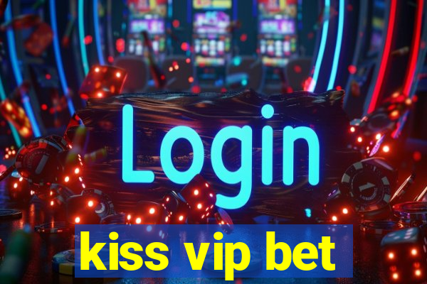 kiss vip bet